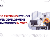 Top 10 Trending Python Web Development Frameworks In 2025