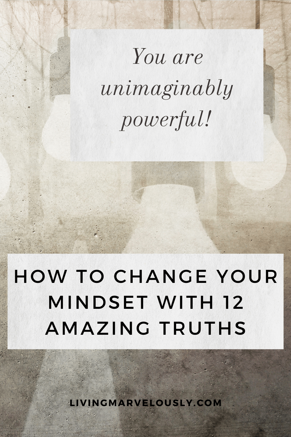 How to Change Your Mindset With 12 Amazing Truths