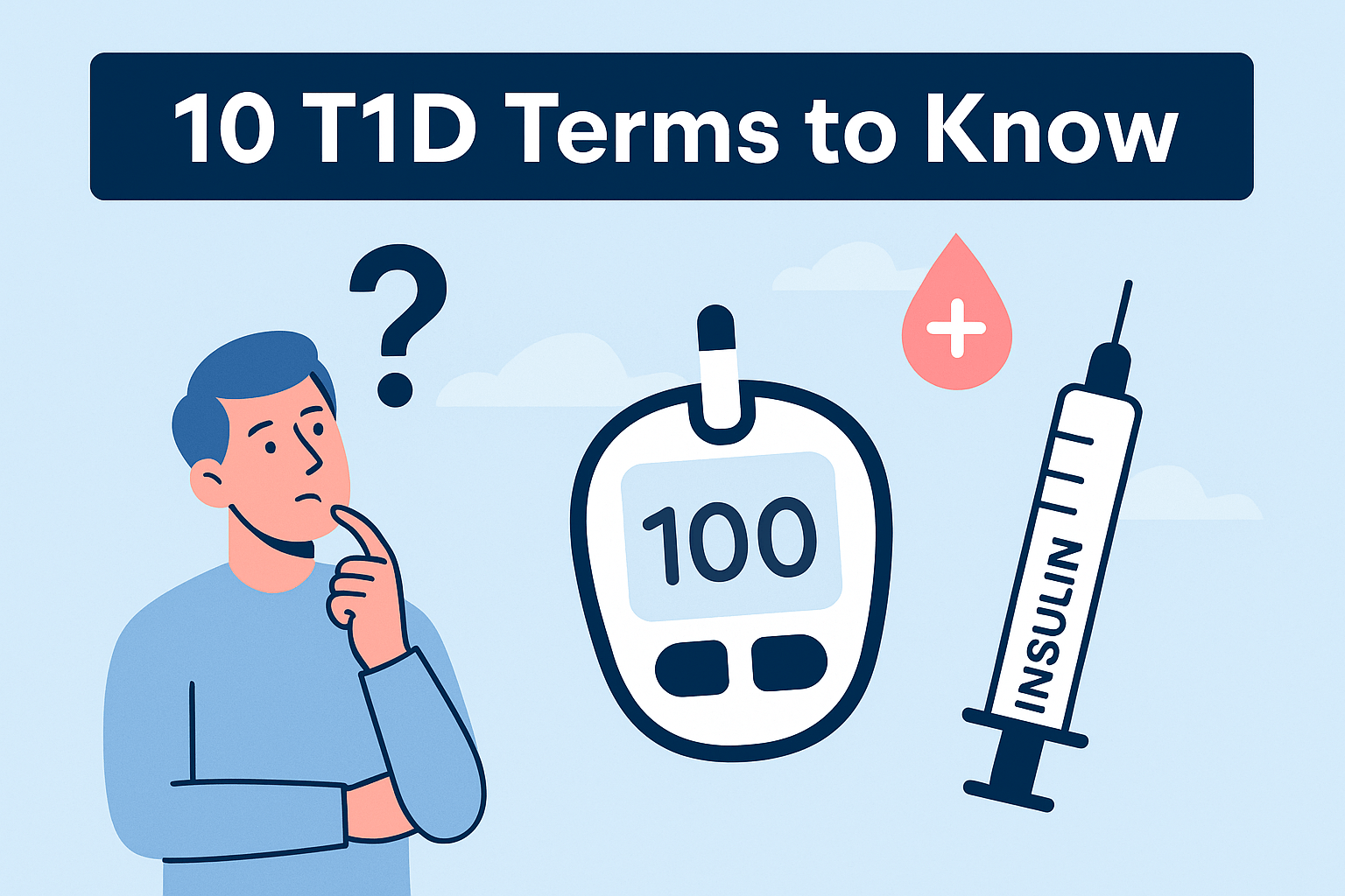 Flat-style infographic with the title ‘10 T1D Terms to Know’ featuring a thoughtful person beside a blood glucose meter reading 100, an insulin syringe, a question mark, and a red blood drop symbol on a light blue background.