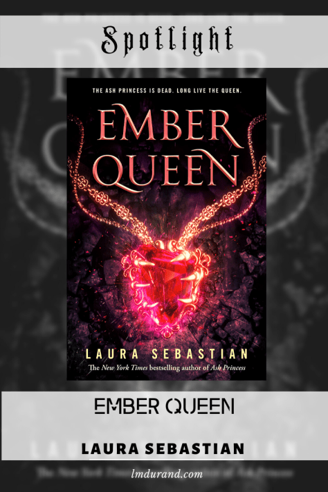 Spotlight on Ember Queen (Ash Princess trilogy #3) by Laura Sebastian - YA Fantasy, Epic FantasyBook Excerpt + US Giveaway