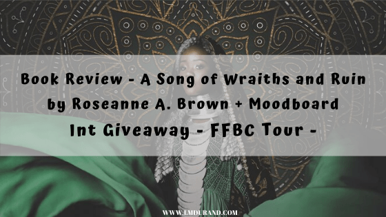 A Song of Wraiths And Ruin by Roseanne A. Brown