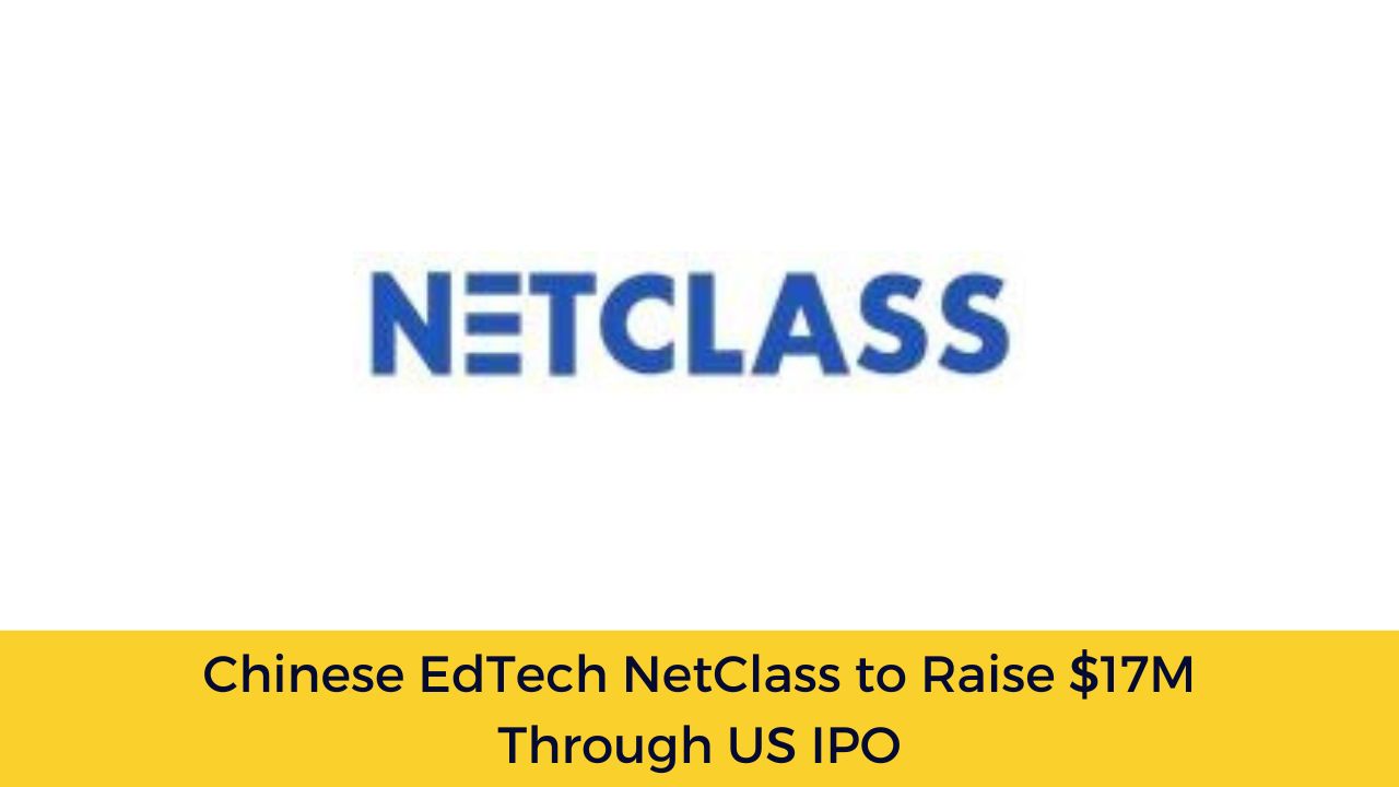 Chinese EdTech NetClass to Raise M Through US IPO