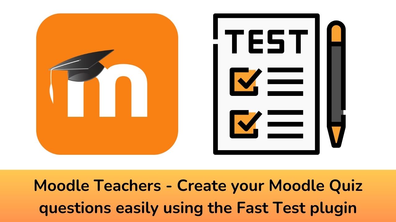 Moodle Teachers – Create your Moodle Quiz questions easily using the Fast Test plugin