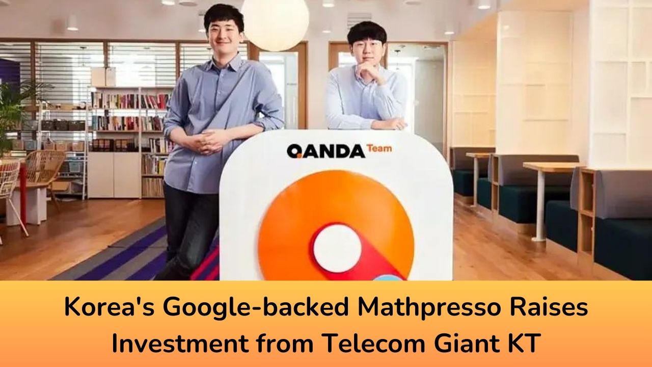 Korea’s Google-backed Mathpresso Raises Investment from Telecom Giant KT