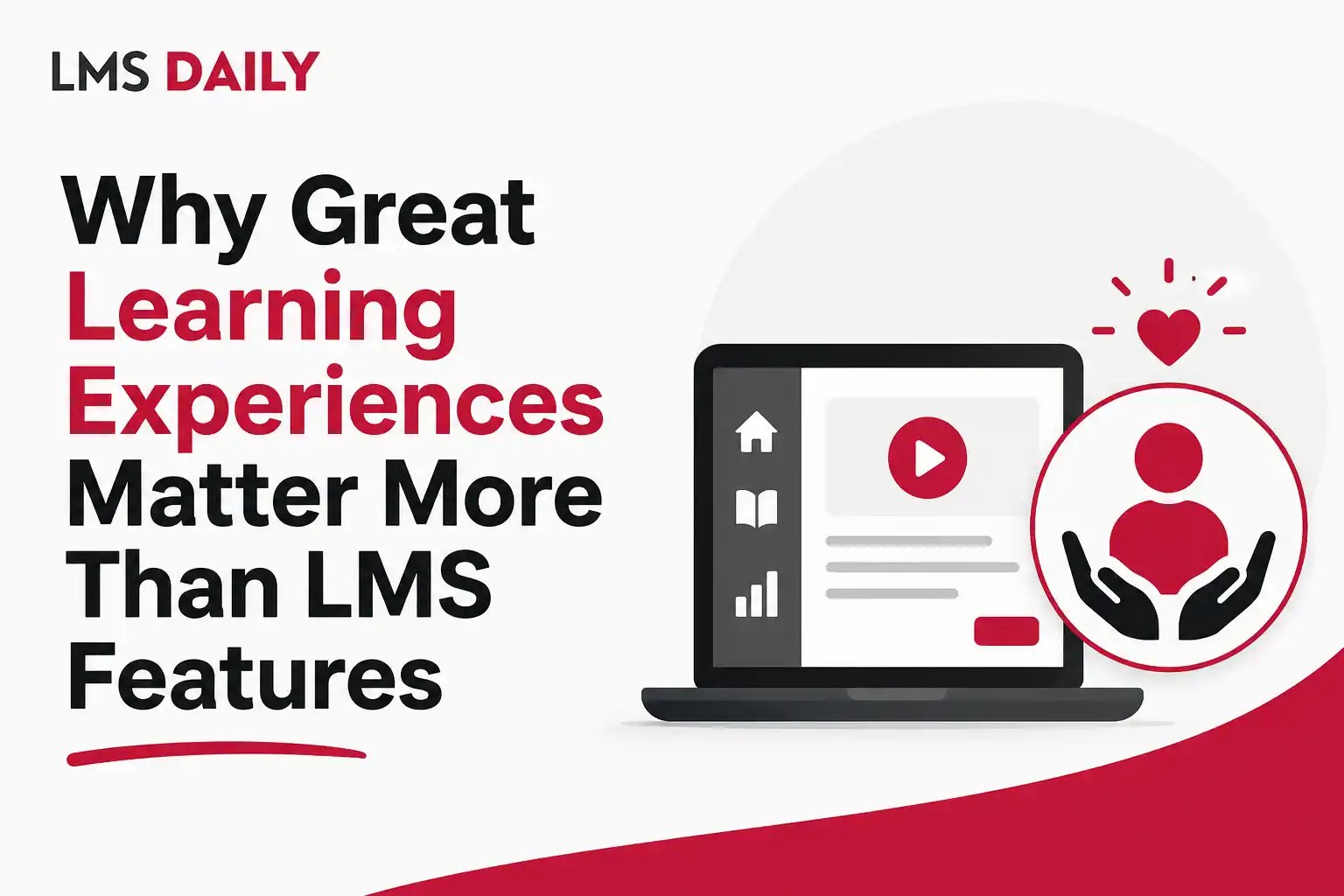 Why Great Learning Experiences Matter More Than LMS Features