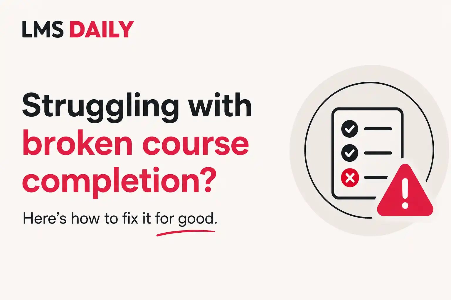 Why Moodle™ Course Completion Breaks for 90% of Courses?