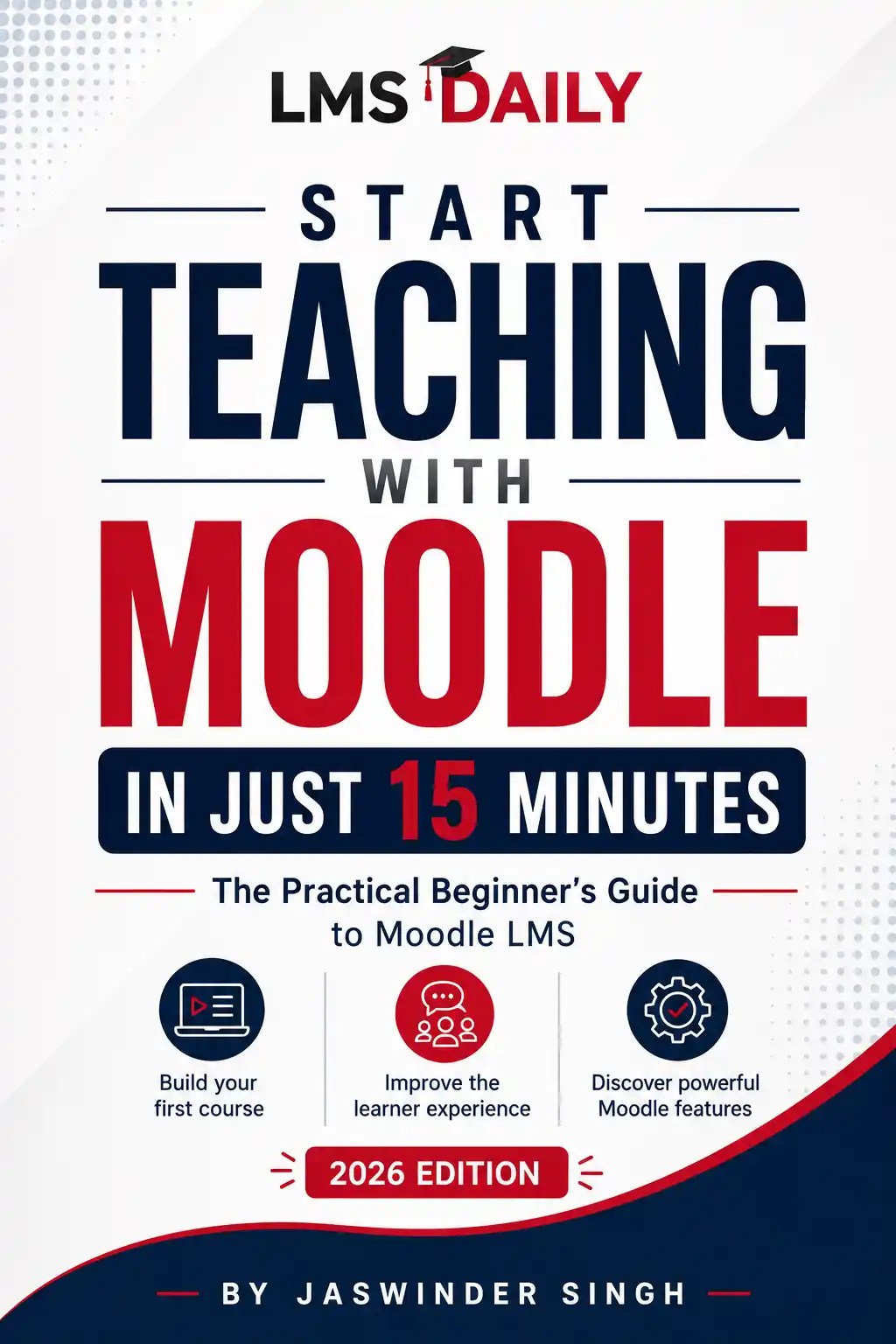 The Updated Start Teaching with Moodle™ LMS in 15-Minutes Guide is Here
