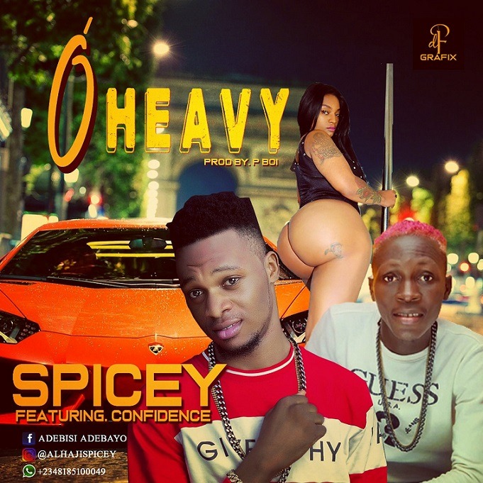 Spicey ft. Confidence - O'Heavy