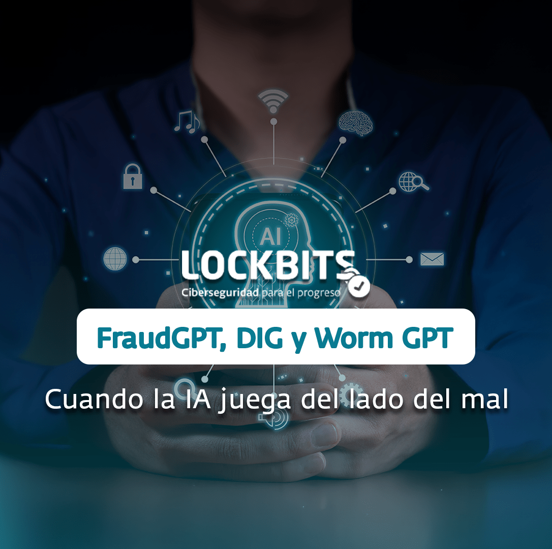 Fraud GPT, DIG y Worm GPT. Cuando la IA juega del lado del mal