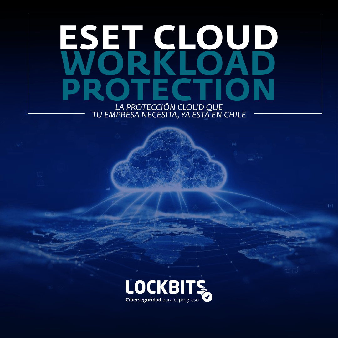 ESET CLOUD WORKLOAD PROTECTION: La protección cloud que tu empresa necesita, ya está en Chile