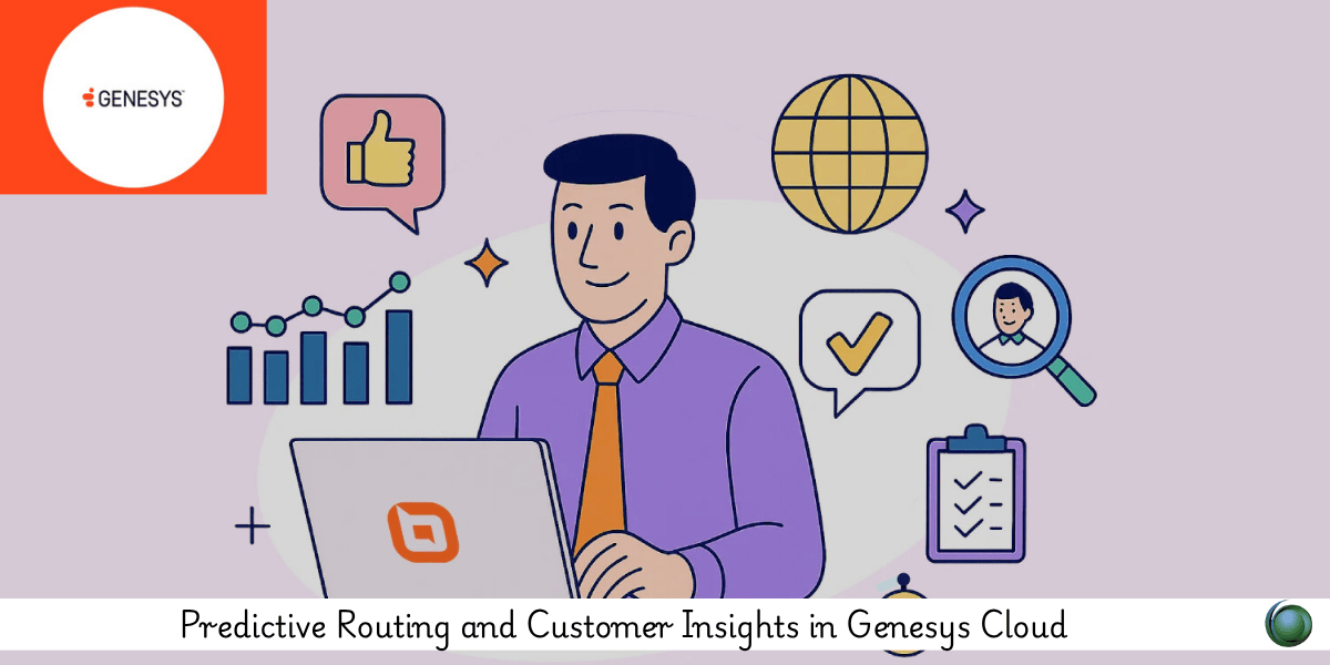 Predictive Routing And Customer Insights In Genesys Cloud Locus IT Predictive Routing LocusIT 