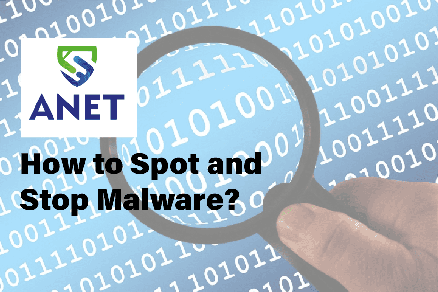 How to Spot and Stop Malware | ANET