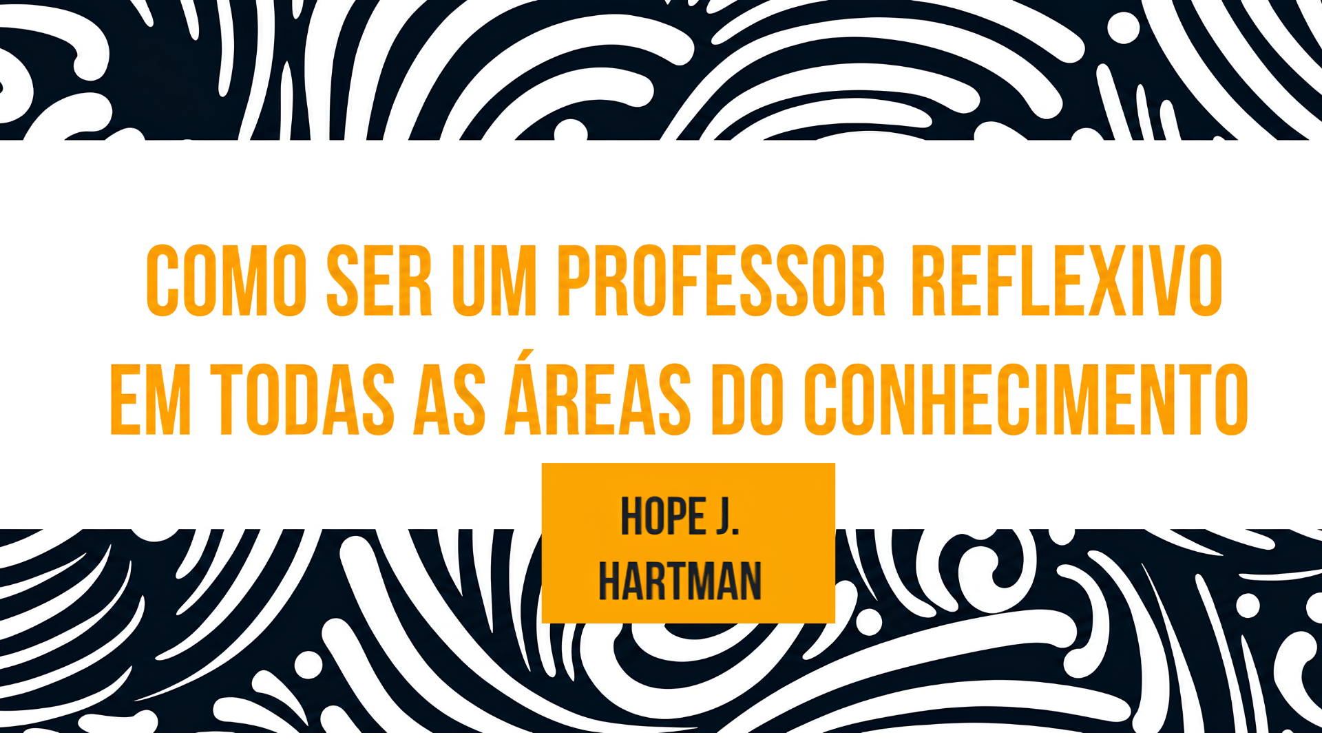 Logosgrafia Apresenta: Como ser um professor reflexivo em todas as áreas do conhecimento, de Hope J. Hartman