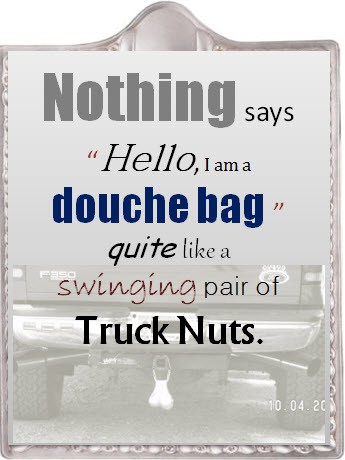 Douche Bag Truck Nuts