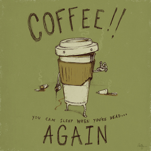 You can sleep when you're dead.