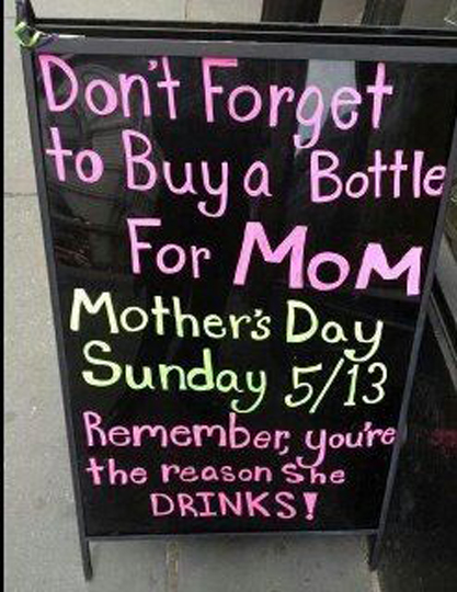 Mom drinks because of you.