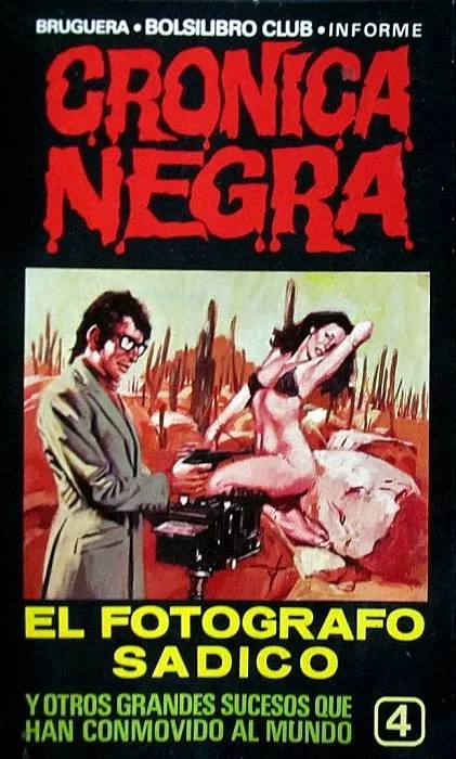 Crónica Negra Volumen 4. El fotógrafo sádico y otros grandes sucesos