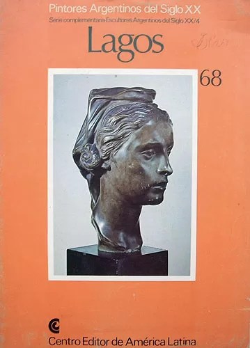 Escultores Argentinos Del Siglo XX : Lagos