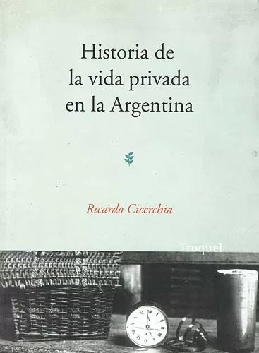 Historia De La Vida Privada En La Argentina