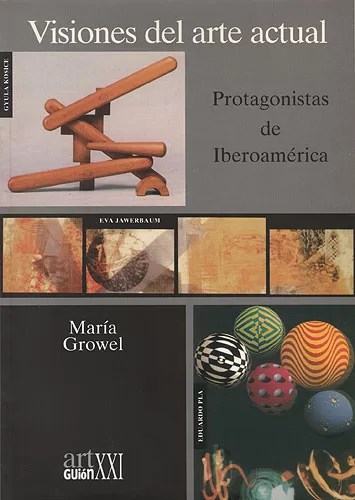Visiones Del Arte Actual. Protagonistas De Iberoamérica
