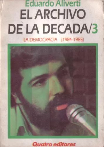 El archivo de la década / 3. La democracia (1984- 1985)