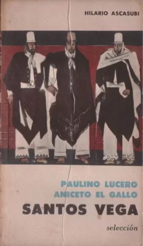 Paulino Lucero. Aniceto el gallo. Santos Vega. (selección)