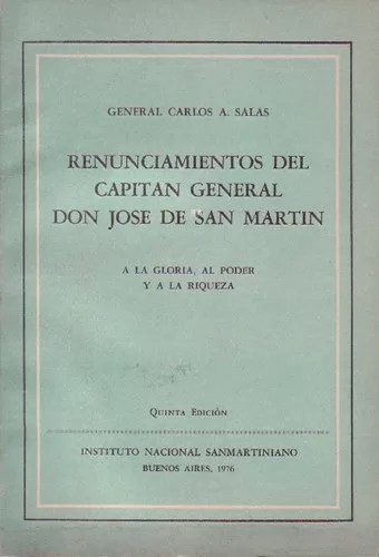 Renunciamientos del Capitan General Don José de San Martín a la Gloria