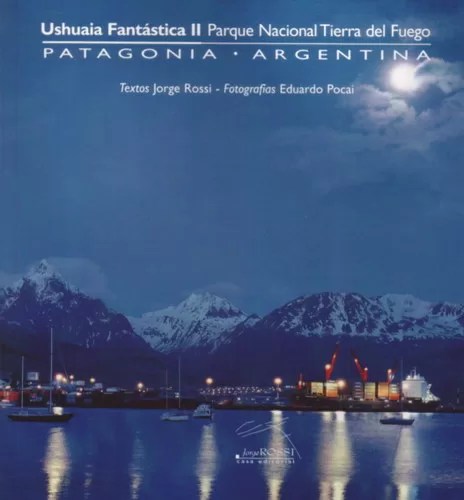 Ushuaia Fantástica II: Parque Nacional Tierra del Fuego