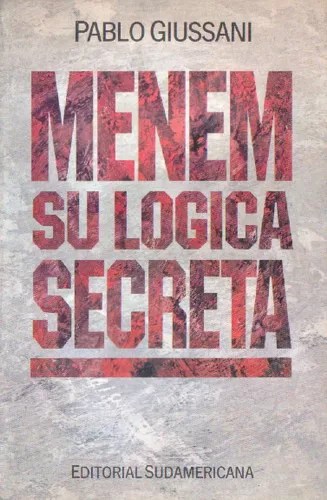 Menem: Su lógica secreta