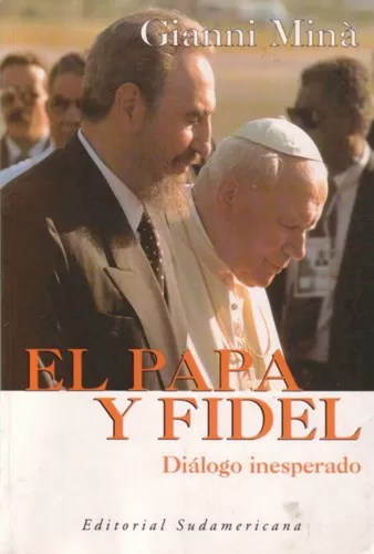 El Papa y Fidel: diálogo inesperado