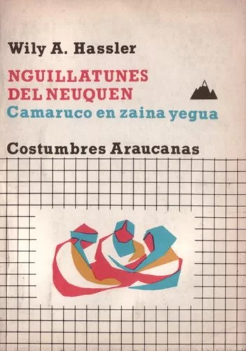 Nguillatunes del Neuquen: Costumbres araucanas