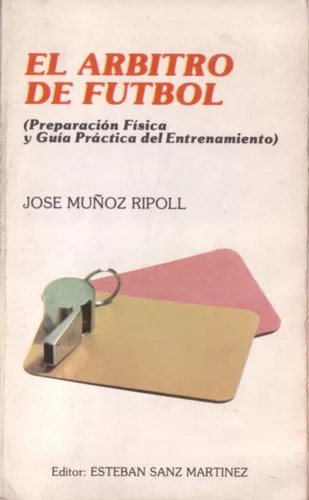 El árbitro de fútbol: Preparación física y guía práctica del entrenamiento