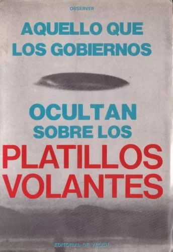 Aquello que los gobiernos ocultan sobre los platillos voladores