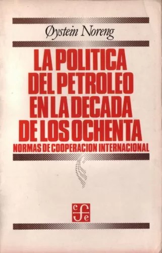 La política del petróleo en la década de los ochenta: Normas de cooperación internacional