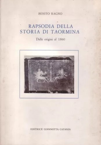Rapsodia della storia di Taormina: Dalle origini al 1860