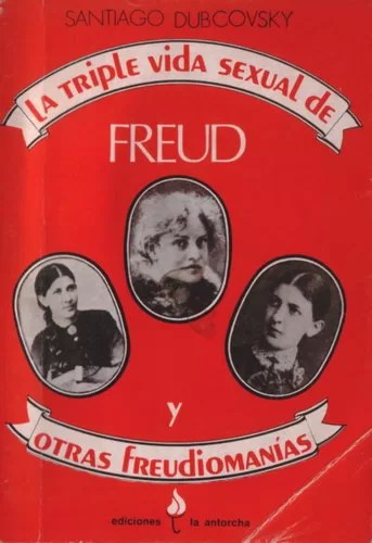 La triple vida sexual de Freud y otras freudiomanías
