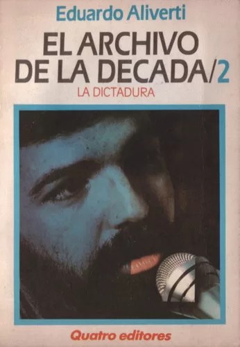 El archivo de la década / 2. La dictadura