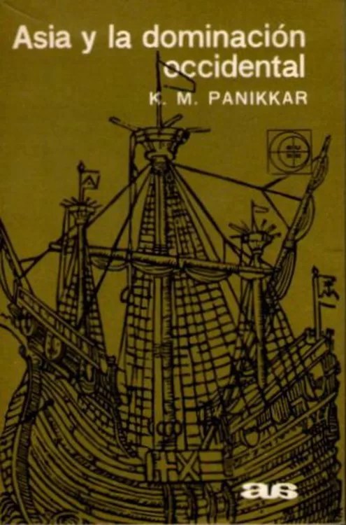 Asia y la dominación occidental: Un examen de la historia de Asia desde la llegada de Vasco de Gama (1498-1945)