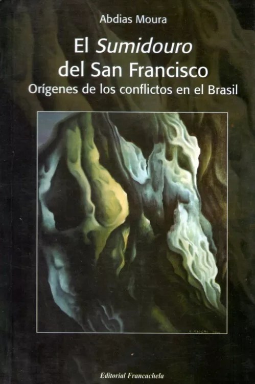 El Sumidouro del San Francisco: Orígenes de los conflictos en el Brasil