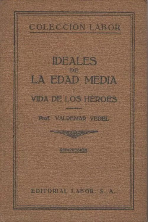 Ideales culturales de la Edad Media - Tomo I: Vida de los héroes