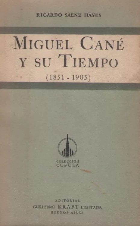 Muguel Cané y su tiempo (1851-1905)