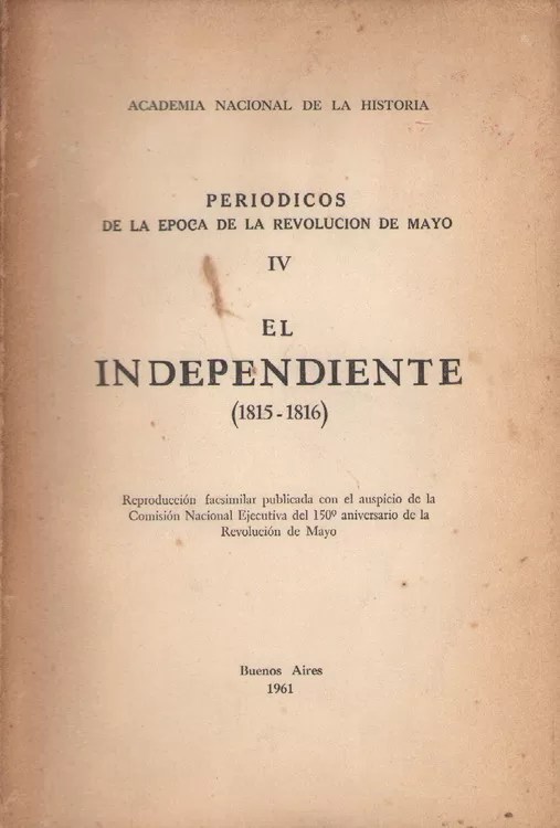 Periódicos de la época de la Revolución de Mayo - Tomo IV: El Independiente (1815-1816)