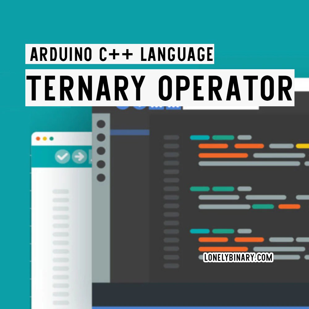 Ternary Operator In Arduino C Language Lonely Binary