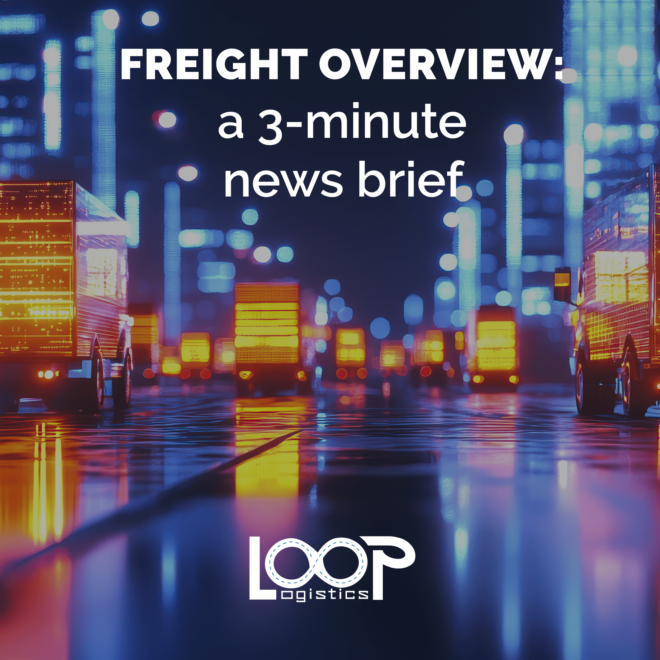Freight Overview: A 3-Minute News Brief