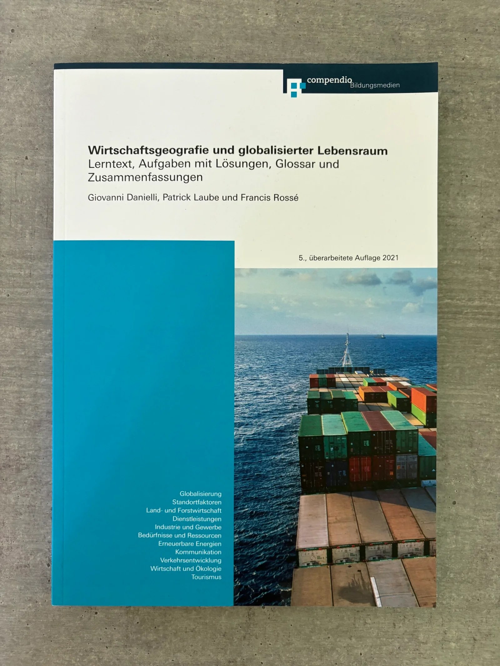 Wirtschaftsgeografie und globalisierter Lebensraum - Lerntext, Aufgaben mit Lösungen, Glossar und Zusammenfassungen