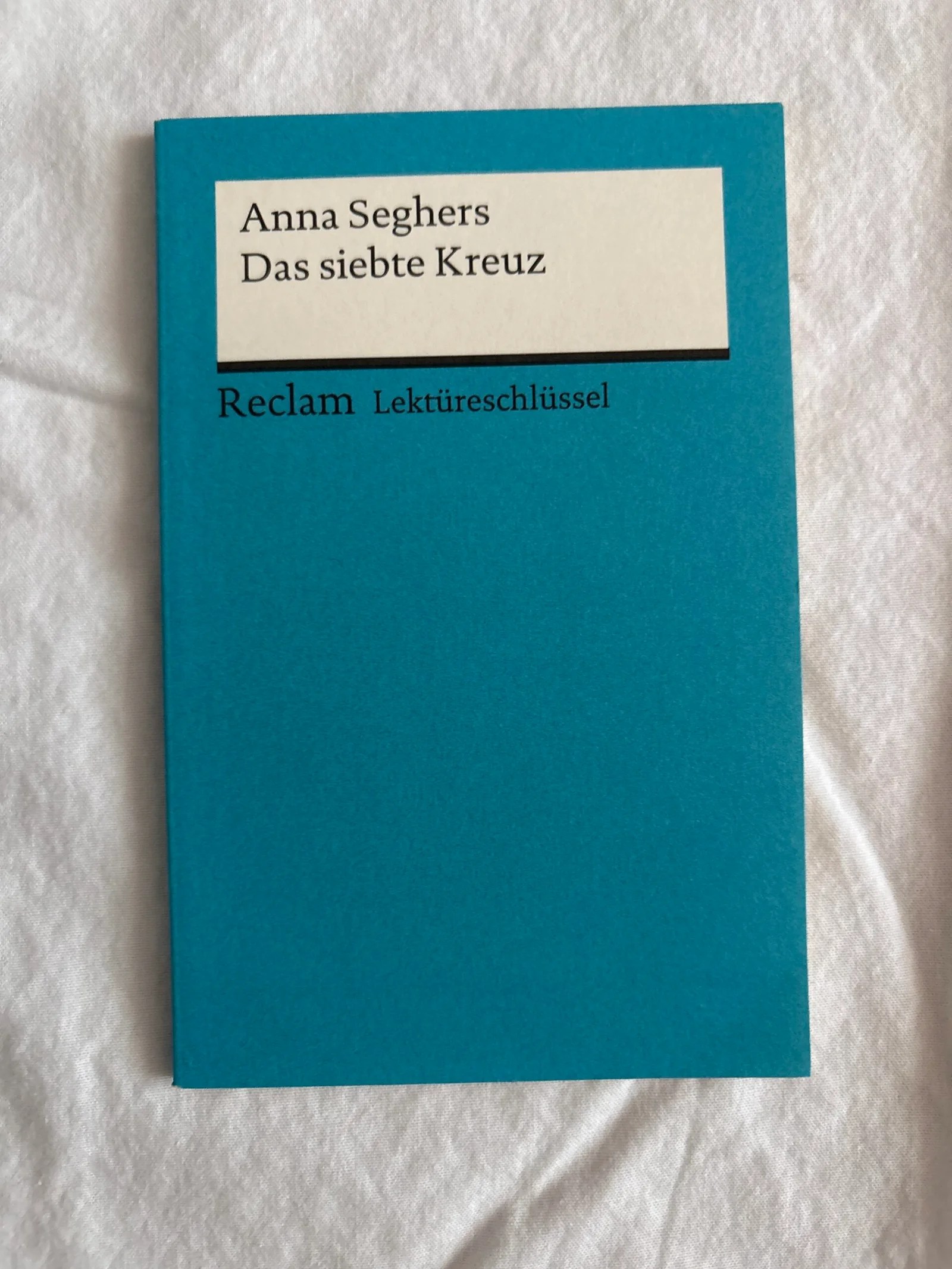 Das 7. Kreuz- Anna Seghers(Lektüreschlüssel)