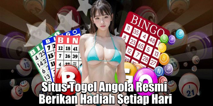 Situs Togel Angola Resmi Berikan Hadiah Setiap Hari