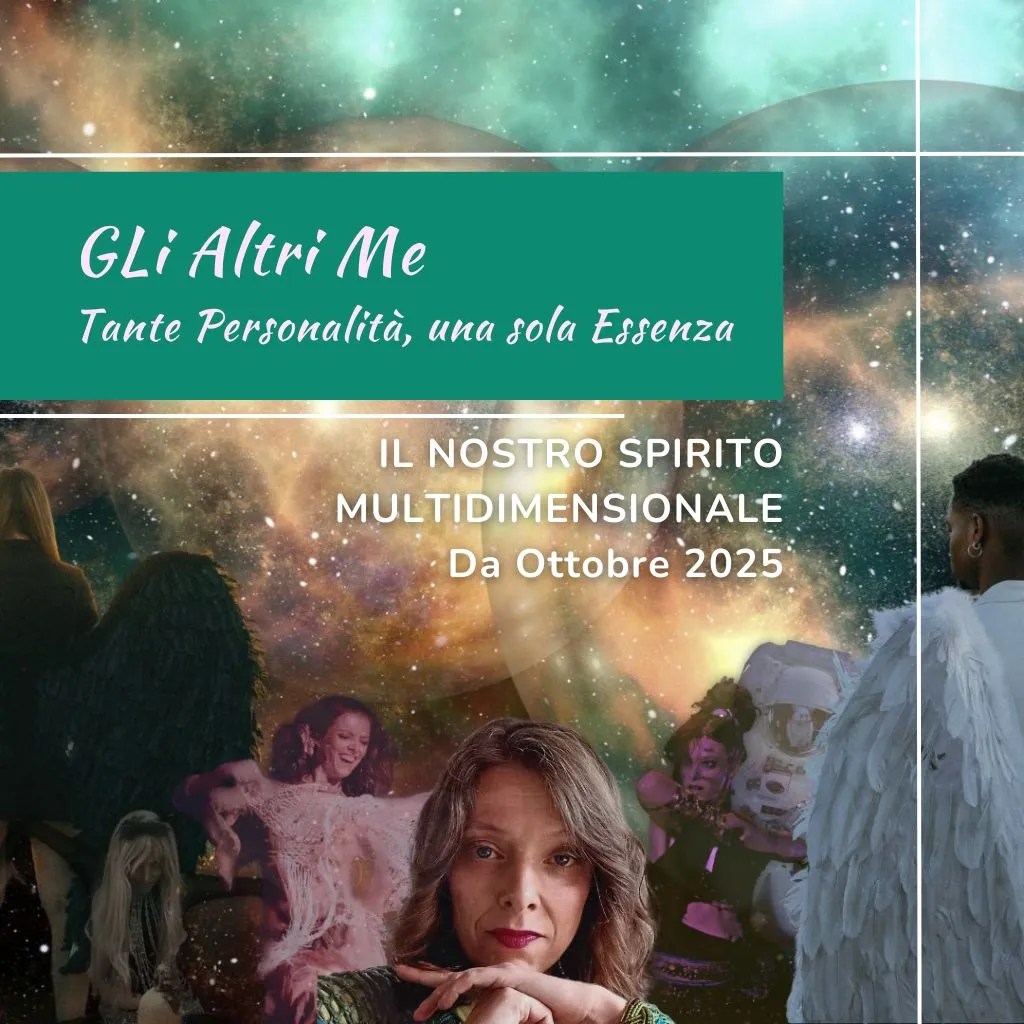 Gli Altri Me | Tante Personalità, una Sola Essenza | Percorso Coscienza Multidimensionale a Vicenza | Loretta Claudia Guglielmi