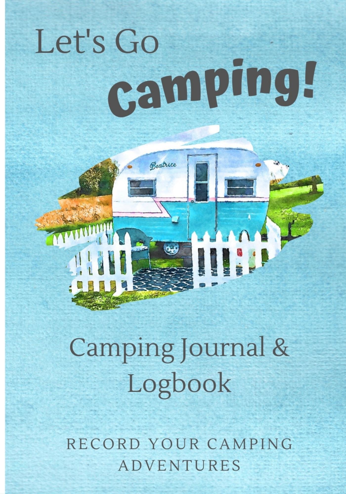 Let’s Go Camping: Camping Journal and Logbook