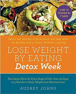 Detox Diet Week The 7 Day Weight Loss Cleanse